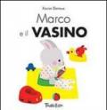 Marco e il vasino. Ediz. illustrata