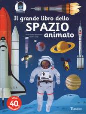 Il grande libro dello spazio animato. Ediz. a colori