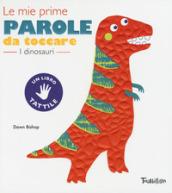 I dinosauri. Le mie prime parole da toccare. Ediz. a colori