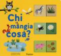 Chi mangia cosa? Ediz. a colori