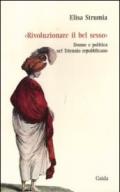 «Rivoluzionare il bel sesso». Donne e politica nel triennio repubblicano (1796-1799)