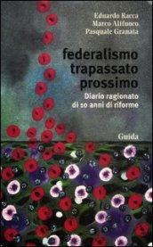 Federalismo trapassato prossimo. Diario ragionato di 10 anni di riforme