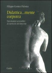 Didattica... mente corporea. Dai domini scientifici al curricolo del docente