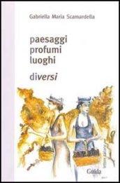 Paesaggi, profumi, luoghi diversi