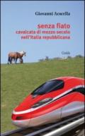 Senza fiato. Cavalcata di mezzo secolo nell'Italia repubblicana