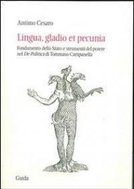 Lingua, gladio et pecunia. Fondamento dello Stato e strumenti del potere nel «De politica» di Tommaso Campanella