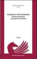 Consumo e crisi economica. Risvolti esistenziali e prospettive educative