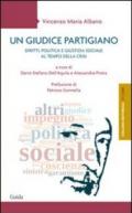 Un giudice partigiano. Diritti, politica e giustizia sociale al tempo della crisi