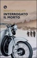 Interrogato il morto