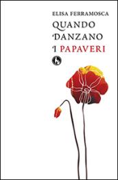 Quando danzano i papaveri