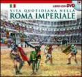 Vita quotidiana nella Roma imperiale. Il racconto della vita quotidiana nell'antica Roma ambientato nel giorno dell'inaugurazione del Colosseo (80 d. C.). Con DVD