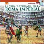 Vita quotidiana nella Roma antica. Il racconto della vita quotidiana nell'antica Roma... Ediz. spagnola. Con DVD