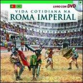 Vita quotidiana nella Roma imperiale. Il racconto della vita quotidiana nell'antica Roma... Ediz. portoghese. Con DVD