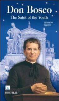 Don Bosco. The saint of the youth