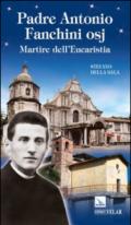 Padre Antonio Fanchini osj. Martire dell'eucarestia