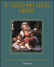 Il volto dei volti: Cristo. Vol. 18: Il volto di Cristo nelle opere di misericordia.