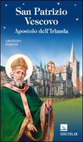 San Patrizio vescovo. Apostolo dell'Irlanda