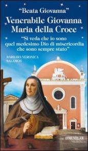 Venerabile Giovanna Maria della Croce. «Si veda che io sono quel medesimo Dio di misericordia che sono sempre stato»