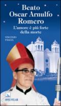 Beato Oscar Arnulfo Romero. L'amore è più forte della morte