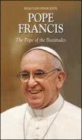 Pope Francis. The pope of the beatitudes