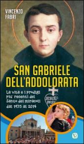 San Gabriele dell'Addolorata. La vita e i prodigi più recenti del 