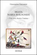 Beata Maria Bolognesi. Una voce dentro l'anima