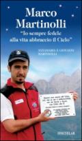 Marco Martinolli. «Io sempre fedele alla vita abbraccio il Cielo»