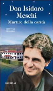 Don Isidoro Meschi. Martire della carità