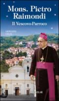 Mons. Pietro Raimondi. Il Vescovo-Parroco