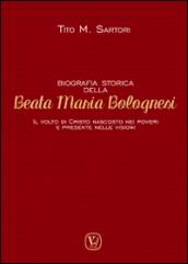 Biografia storica della Beata Maria Bolognesi. Il Volto di Cristo nascosto nei poveri e presente nelle visioni