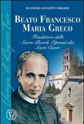 Beato Francesco Maria Greco. Fondatore delle Suore Piccole Operaie dei Sacri Cuori