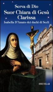 Serva di Dio Suor Chiara di Gesù Clarissa. Isabella D'Amato dei duchi di Seclì