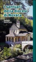 I santuari della diocesi di Novara. Alla scoperta dei luoghi di fede, devozione e di arte. Ediz. a colori