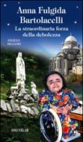 Anna Fulgida Bartolacelli. La straordinaria forza della debolezza