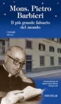 Mons. Pietro Barbieri. Il più grande falsario del mondo