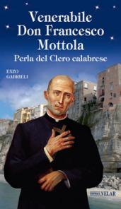 Venerabile Don Francesco Mottola. Perla del clero calabrese