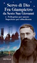 Servo di Dio. Fra Giampietro da Sesto San Giovanni. Pellegrino per amore, superiore per obbedienza