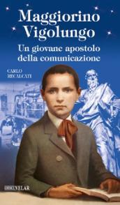 Maggiorino Vigolungo. Un giovane apostolo della comunicazione