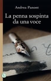 La penna sospinta da una voce. Ediz. illustrata