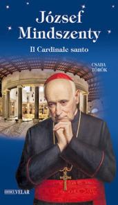 József Mindszenty. Il cardinale santo