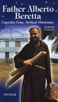 Father Alberto Beretta. Capuchin friar, medical missionary