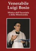Venerabile Luigi Bosio. Mistico dell'eucaristia e della misericordia