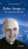 Pedro Arrupe S. I. «Un uomo per gli altri»