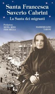 Santa Francesca Saverio Cabrini. La santa dei migranti. Ediz. illustrata