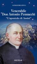 Venerabile Don Antonio Pennacchi. «L'apostolo di Assisi»