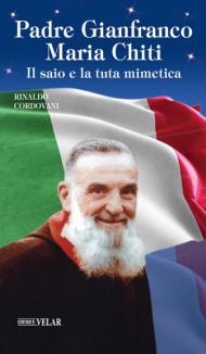 Padre Gianfranco Maria Chiti. Il saio e la tuta mimetica