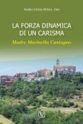 La forza dinamica di un carisma. Madre Marinella Castagno