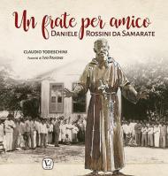 Un frate per amico. Daniele Rossini da Samarate