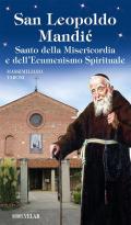 San Leopoldo Mandic. Santo della Misericordia e dell'ecumenismo spirituale