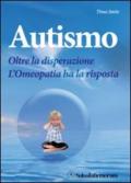 Autismo. Oltre la disperazione. L'omeopatia ha la risposta